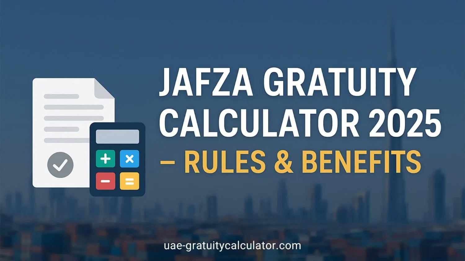 JAFZA Gratuity Calculator 2025; Rules & Benefits